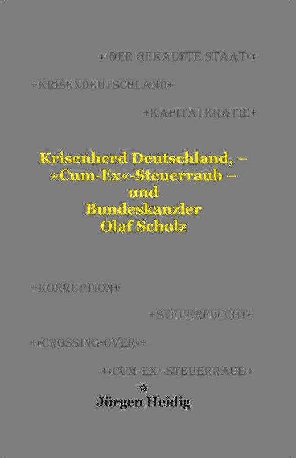 »Krisenherd Deutschland, – ›Cum-Ex‹-Steuerraub – und Bundeskanzler Olaf Scholz«